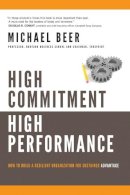 Michael Beer - High Commitment High Performance: How to Build A Resilient Organization for Sustained Advantage - 9780787972288 - V9780787972288