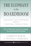 Carolyn Weese - The Elephant in the Boardroom: Speaking the Unspoken about Pastoral Transitions - 9780787972578 - V9780787972578