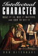 Ron Ritchhart - Intellectual Character: What It Is, Why It Matters, and How to Get It - 9780787972783 - V9780787972783
