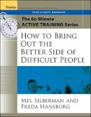 Melvin L. Silberman - The 60-Minute Active Training Series: How to Bring Out the Better Side of Difficult People, Participant´s Workbook - 9780787973582 - V9780787973582