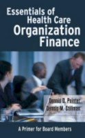 Dennis D. Pointer - Essentials of Health Care Organization Finance: A Primer for Board Members - 9780787974039 - V9780787974039