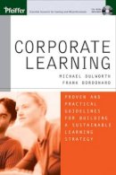 Michael Dulworth - Corporate Learning: Proven and Practical Guidelines for Building a Sustainable Learning Strategy - 9780787974299 - V9780787974299