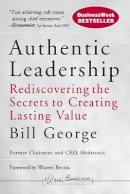 Bill George - Authentic Leadership: Rediscovering the Secrets to Creating Lasting Value - 9780787975289 - V9780787975289