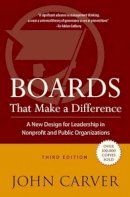 John Carver - Boards That Make a Difference: A New Design for Leadership in Nonprofit and Public Organizations - 9780787976163 - V9780787976163