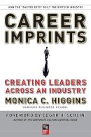 Monica C. Higgins - Career Imprints: Creating Leaders Across An Industry - 9780787977511 - V9780787977511