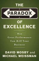 David Mosby - The Paradox of Excellence: How Great Performance Can Kill Your Business - 9780787981396 - V9780787981396
