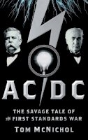 Tom Mcnichol - AC/DC: The Savage Tale of the First Standards War - 9780787982676 - V9780787982676