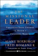 Alan Roxburgh - The Missional Leader: Equipping Your Church to Reach a Changing World - 9780787983253 - V9780787983253
