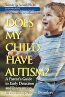 Wendy L. Stone - Does My Child Have Autism?: A Parent?s Guide to Early Detection and Intervention in Autism Spectrum Disorders - 9780787984502 - V9780787984502