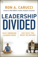 Ron A. Carucci - Leadership Divided: What Emerging Leaders Need and What You Might Be Missing - 9780787985899 - V9780787985899