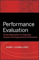 Ingrid J. Guerra-López - Performance Evaluation: Proven Approaches for Improving Program and Organizational Performance - 9780787988838 - V9780787988838