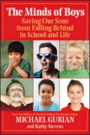 Michael Gurian - The Minds of Boys: Saving Our Sons From Falling Behind in School and Life - 9780787995287 - V9780787995287