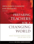 Darling-Hammond - Preparing Teachers for a Changing World: What Teachers Should Learn and Be Able to Do - 9780787996345 - V9780787996345