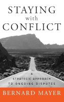 Bernard S. Mayer - Staying with Conflict: A Strategic Approach to Ongoing Disputes - 9780787997298 - V9780787997298