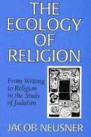 Jacob Neusner - Ecology of Religion - 9780788500794 - KIN0000721
