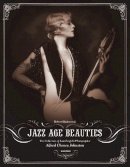 Hudovernik Robert - Jazz Age Beauties : The Lost Collection of Ziegfeld Photographer Alfred Cheney Johnston - 9780789313812 - V9780789313812