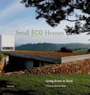 Cristina Paredes Benitez - Small Eco Houses: Living Green in Style - 9780789320957 - V9780789320957