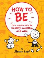 Munro Leaf - How to Be: Six Simple Rules for Being the Best Kid You Can Be - 9780789331090 - V9780789331090