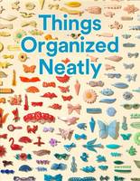 Austin Radcliffe - Things Organized Neatly: The Art of Arranging the Everyday - 9780789331137 - V9780789331137