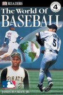 Buckley, James, Buckley Jr., James - The World of Baseball (DK READERS) - 9780789498458 - KEX0253665