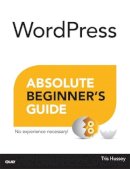 Tris Hussey - WordPress Absolute Beginner's Guide - 9780789752901 - V9780789752901