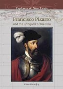 Shane Mountjoy - Francisco Pizarro and the Conquest of the Inca (Explorers of New Lands) - 9780791086148 - V9780791086148