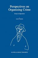 A. Block - Perspectives on Organizing Crime: Essays in Opposition (Engineering; 6) - 9780792310334 - V9780792310334