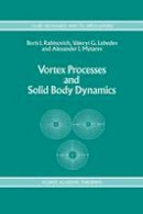 Boris I. Rabinovich - Vortex Processes and Solid Body Dynamics: The Dynamic Problems of Spacecrafts and Magnetic Levitation Systems (Fluid Mechanics and Its Applications) - 9780792330929 - V9780792330929