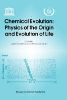Julian Chela-Flores - Chemical Evolution: Physics of the Origin and Evolution of Life : Proceedings of the Fourth Trieste Conference on Chemical Evolution, Trieste, Italy, ... 1995: Trieste, Italy, 4-8 September 1995 4th - 9780792341116 - V9780792341116