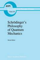 Michael Bitbol - Schrodinger S Philosophy of Quantum Mechanics (Boston Studies in the Philosophy and History of Science) - 9780792342663 - V9780792342663