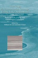 William M. Last (Ed.) - Tracking Environmental Change Using Lake Sediments: Volume 1: Basin Analysis, Coring, and Chronological Techniques (Developments in Paleoenvironmental Research) - 9780792364825 - V9780792364825