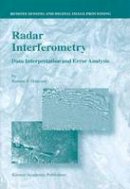 Ramon F. Hanssen - Radar Interferometry: Data Interpretation and Error Analysis (Remote Sensing and Digital Image Processing) (v. 2) - 9780792369455 - V9780792369455
