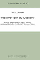 Theo A. F. Kuipers - Structures in Science: Heuristic Patterns Based on Cognitive Structures An Advanced Textbook in Neo-Classical Philosophy of Science (Synthese Library) - 9780792371175 - V9780792371175