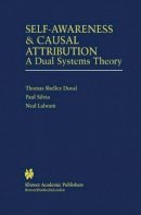 Thomas Shelley Duval - Self-Awareness & Causal Attribution: A Dual Systems Theory - 9780792375012 - V9780792375012