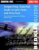Pat Pattison - Songwriting: Essential Guide to Lyric Form and Structure: Tools and Techniques for Writing Better Lyrics (Songwriting Guides) - 9780793511808 - V9780793511808