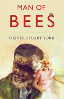 YORK, OLIVER STUART - Man of Bees 2016 - 9780797461574 - V9780797461574