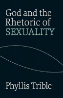 Phyllis Trible - God and the Rhetoric of Sexuality - 9780800604646 - V9780800604646