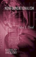 John E. Thiel - Nonfoundationalism (Guides to Theological Inquiry) - 9780800626921 - KCG0002568