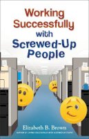 Elizabeth B. Brown - Working Successfully with Screwed–Up People - 9780800720117 - V9780800720117