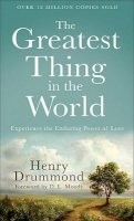Henry Drummond - The Greatest Thing in the World – Experience the Enduring Power of Love - 9780800720131 - V9780800720131