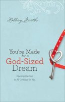 Holley Gerth - You`re Made for a God–Sized Dream – Opening the Door to All God Has for You - 9780800720612 - V9780800720612