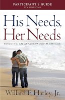 Harley, Willard F. - His Needs, Her Needs Participant's Guide - 9780800721008 - V9780800721008