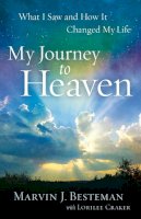Besteman, Marvin J., Craker, Lorilee - My Journey to Heaven: What I Saw and How It Changed My Life - 9780800721220 - V9780800721220