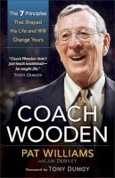 Pat Williams - Coach Wooden – The 7 Principles That Shaped His Life and Will Change Yours - 9780800721275 - V9780800721275