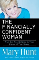 Mary Hunt - The Financially Confident Woman – What You Need to Know to Take Charge of Your Money - 9780800721466 - V9780800721466