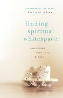 Bonnie Gray - Finding Spiritual Whitespace – Awakening Your Soul to Rest - 9780800721794 - V9780800721794