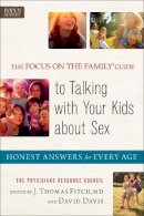 J. Fitch - The Focus on the Family® Guide to Talking with Y – Honest Answers for Every Age - 9780800722289 - V9780800722289