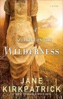 Jane Kirkpatrick - A Light in the Wilderness – A Novel - 9780800722319 - V9780800722319