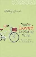 Holley Gerth - You`re Loved No Matter What – Freeing Your Heart from the Need to Be Perfect - 9780800722906 - V9780800722906
