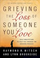 Raymond R. Mitsch - Grieving the Loss of Someone You Love – Daily Meditations to Help You Through the Grieving Process - 9780800725501 - V9780800725501